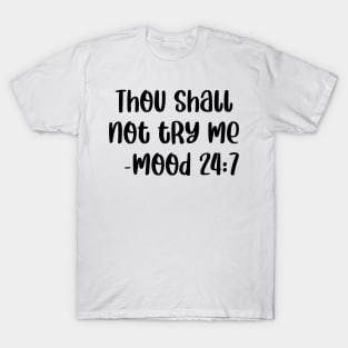 Thou Shall Not Try Me Mood 24 7 T-Shirt